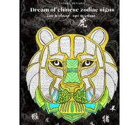 Dream of Chinese zodiac signs: Coloriage pour adulte - signe du zodiaque chinois - animaux et symboles à colorier