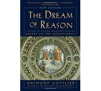 Dream Of Reason: A History Of Western Philosophy From The Greeks To The Renaissance