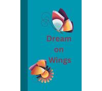 Dream on Wings: Journal Diary Planner For him for her for them