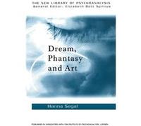 Dream, Phantasy and Art Hanna Segal (Auteur)