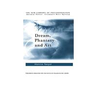 Dream, Phantasy and Art (The New Library of Psychoanalysis) (English Edition) Format Kindle