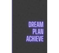 Dream. Plan. Achieve.: A Simple Notebook to Write and Sketch Your Goals, Plan Your Next Steps, and Turn Ideas into Action