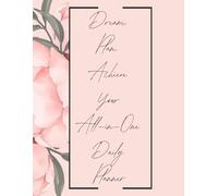 Dream, Plan, Achieve: Your All-In-One Daily Planner ; Daily Planner for Women ; Journal Writing ; Motivational Planner