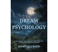 Dream Psychology: Psychoanalysis for Beginners