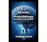 Dream Psychology: Psychoanalysis for Beginners