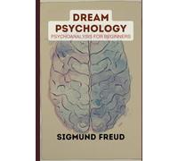 Dream Psychology: Psychoanalysis for Beginners