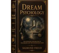 Dream Psychology: Psychoanalysis for Beginners