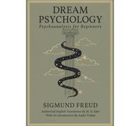DREAM PSYCHOLOGY: Psychoanalysis for Beginners