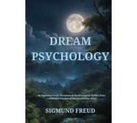 Dream Psychology: Psychoanalysis for Beginners