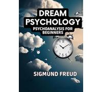 Dream Psychology: Psychoanalysis for Beginners