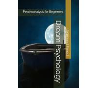 Dream Psychology: Psychoanalysis for Beginners