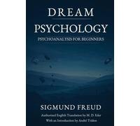 DREAM PSYCHOLOGY: PSYCHOANALYSIS FOR BEGINNERS