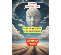 Dream Psychology: Psychoanalysis for Beginners