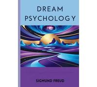 Dream Psychology: Psychoanalysis for Beginners