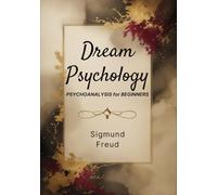 DREAM PSYCHOLOGY: Psychoanalysis for Beginners