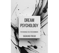 Dream Psychology: Psychoanalysis for Beginners