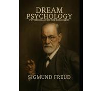 Dream Psychology: Psychoanalysis for Beginners