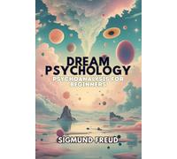 Dream Psychology: Psychoanalysis for Beginners