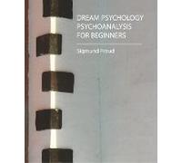 Dream Psychology - Psychoanalysis For Beginners - Freud