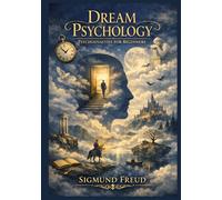 Dream Psychology: Psychoanalysis for Beginners _ (Trim size: 7x10 in)