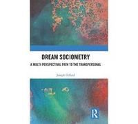 Dream Sociometry: A Multi-Perspectival Path to the Transpersonal - [Livre en VO] Joseph Dillard (Auteur)