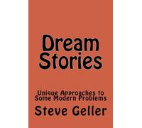 Dream Stories: Unique Approaches to Some Modern Problems