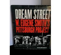 Dream Street: W. Eugene Smith's Pittsburgh Project