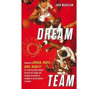 Dream Team Comment Jordan, Magic, Bird, Barkley et la plus grande équipe de tous les temps ont conquis le monde - Jack McCallum - Talent Sport - broché - Récit