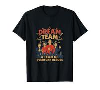 Dream Team : Everyday Heroes Impression Graphique T-Shirt