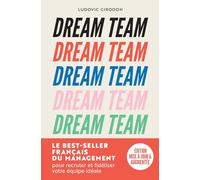 Dream Team: Les meilleurs secrets pour recruter et fidéliser votre équipe idéale – Marabout