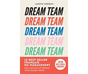 Dream Team Les meilleurs secrets pour recruter et fidéliser votre équipe idéale - Ludovic Girodon - Marabout - broché - Etude