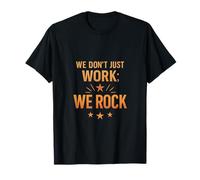 Dream Team We Don't Just Work We Rock Graphic T-Shirt