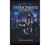 DREAM THEATER BIOGRAPHY: A Chronicle of the Prog Metal Pioneers