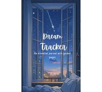 Dream Tracker for Kids & Teens: 127 Daily Guided Pages to Record, Rate & Decode Nighttime Adventures: 127 Guided pages | 5.5 x 8.5 in | Dream Tracker ... Sleep Confidence & Emotional Well-Being