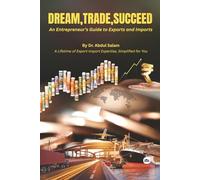 DREAM , TRADE , SUCCEED: An Entrepreneur’s Guide to Exports and Imports