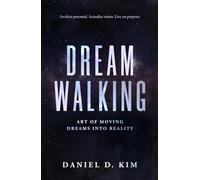 Dream Walking: Art of Moving Dreams into Reality