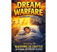 DREAM WARFARE: Unlocking the Battle and Blessing Hidden in Your Sleep