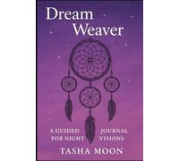 Dream Weaver: A Guided Journal For Night Visions