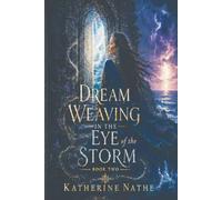 Dream Weaving In The Eye Of The Storm, Book Two