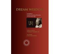 Dream Wisdom: Embedded in Buddhist Psychology, Philosphy, and the Dream Yoga