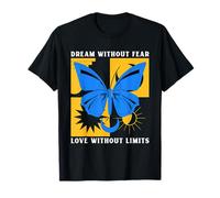 Dream Without Fear Love Without Limits Déclaration Positive T-Shirt