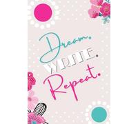 Dream. Write. Repeat.: A colorful 6×9 notebook designed to capture every idea. Perfect for anyone who loves to write, imagine, and create. Ideal for ... or gifting to a favorite writer or dreamer.