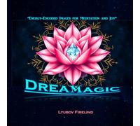 DreaMagik: Energy Encoded Images for Meditation and Joy*