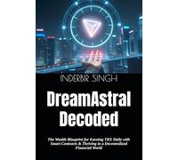 DreamAstral Decoded: The Wealth Blueprint for Earning TRX Daily with Smart Contracts & Thriving in a Decentralized Financial World