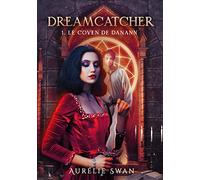 Dreamcatcher: Tome 1 Le coven de Danann