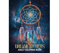Dreamcatchers Adult Coloring Book: Relax With Over 50 Pages of Beautiful Feathers, Mandalas, and Animal-Inspired Patterns