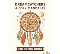 Dreamcatchers & Cozy Mandalas Coloring Book: Bold and Easy Designs with Thick Lines, Large Spaces and Relaxing Boho Dreamcatchers for Stress Relief