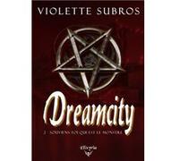 Dreamcity - 2 - Souviens-toi qui est le monstre Violette Subros (Auteur)