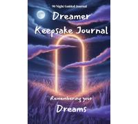 Dreamer Keepsake Journal: Remembering your Dreams | Record, Reflect from Your Dreaming | 90 night guided review