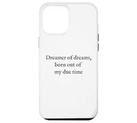 Dreamer of Dreams - Texte Noir Minimaliste Citation littéraire Coque pour iPhone 12 Pro Max